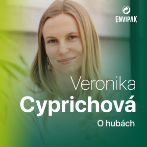 Veronika Cyprichová: Huby aj ľudia majú spoločnú schopnosť recyklovať veci - my to robíme vedome, huby automaticky