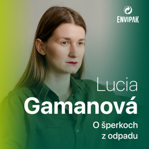 Lucia Gamanová: Šperky vyrábam z plastových úlomkov nájdených na zemi