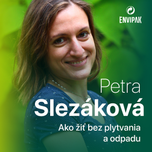 Petra Slezáková: Svoj štvormesačný odpad zmestím do pohára od horčice