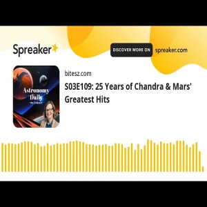 S03E109: 25 Years of Chandra & Mars’ Greatest Hits