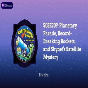 S03E209: Planetary Parade, Record-Breaking Rockets, and Skynet’s Satellite Mystery