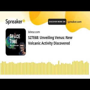 S27E68: Unveiling Venus: New Volcanic Activity Discovered