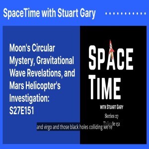 Moon’s Circular Mystery, Gravitational Wave Revelations, and Mars Helicopter’s Investigation:...