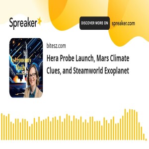 Hera Probe Launch, Mars Climate Clues, and Steamworld Exoplanet