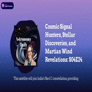 Cosmic Signal Hunters, Stellar Discoveries, and Martian Wind Revelations: S04E24