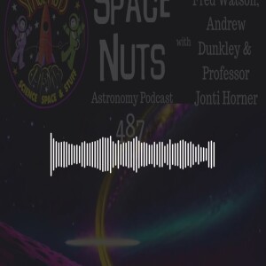 Galactic Revelations, Cometary Wonders & Moon Mysteries: #487 - First Edition of 2025 | Space Nuts