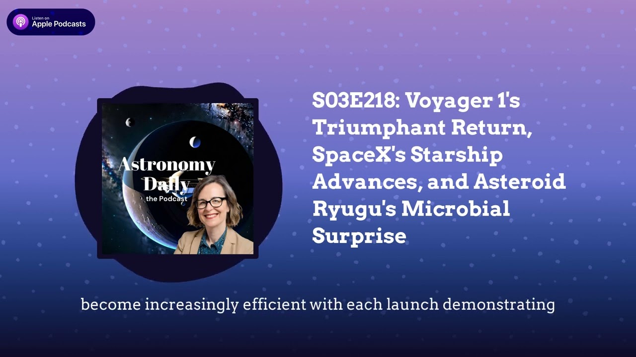 S03E218: Voyager 1’s Triumphant Return, SpaceX’s Starship Advances, and Asteroid Ryugu’s...