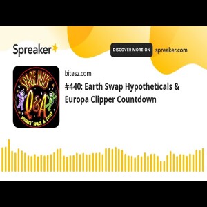 #440: Earth Swap Hypotheticals & Europa Clipper Countdown