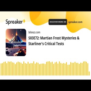 S03E72: Martian Frost Mysteries & Starliner’s Critical Tests