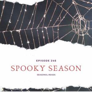 Episode 246 || Seasonal Reads: Spooky Season