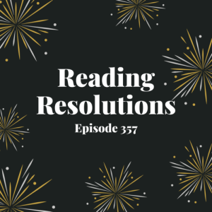 Episode 357 || Reading Resolutions 2022