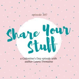 307 || Share Your Stuff: A Galentine‘s Conversation