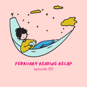 310 || February Reading Recap