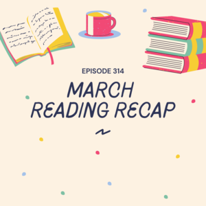 314 || March Reading Recap