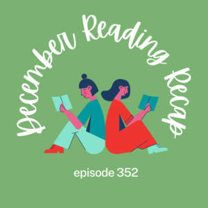 Episode 352 || December Reading Recap