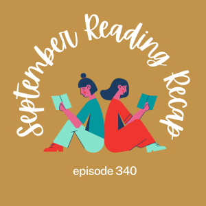 Episode 340 || September Reading Recap