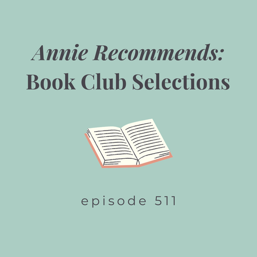 Episode 511 || Annie Recommends: Book Club Selections