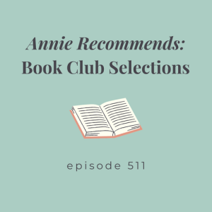 Episode 511 || Annie Recommends: Book Club Selections