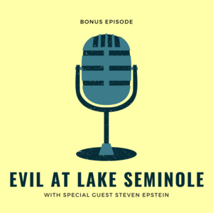 BONUS: Evil at Lake Seminole