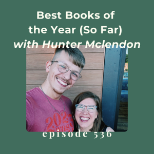 Episode 536 || Best Books of the Year (So Far) with Hunter Mclendon