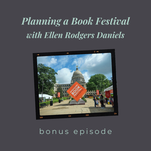 Bonus Episode || Planning a Book Festival with Ellen Rodgers Daniels