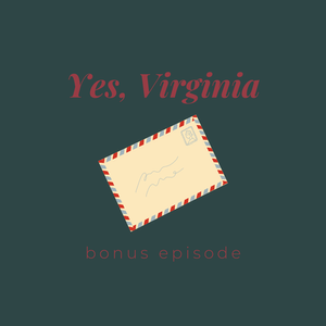 Bonus Episode: Yes, Virginia
