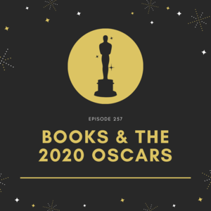 257 || Books and the 2020 Oscars