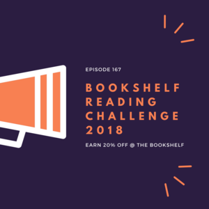 Episode 167 || Bookshelf Reading Challenge 2018