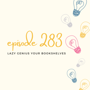 283 || Lazy Genius Your Bookshelves