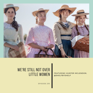 255 || We‘re Still Not Over Little Women