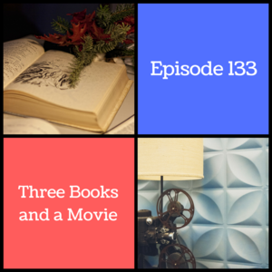 Episode 133 || Three Books and a Movie