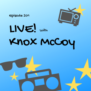 Episode 201 || Live with Knox McCoy