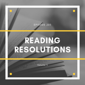 Episode 205 || Reading Resolutions, Vol. 5