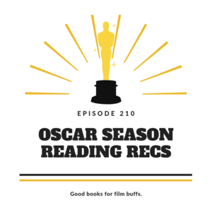 Episode 210 || Oscar Season Reading Recs