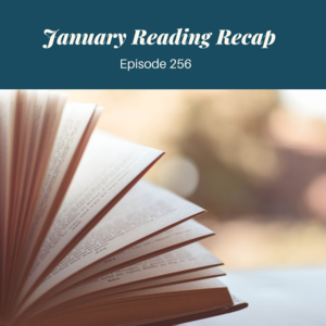 Episode 256 || January Reading Recap