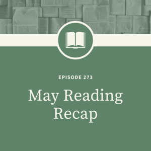 273 || May Reading Recap