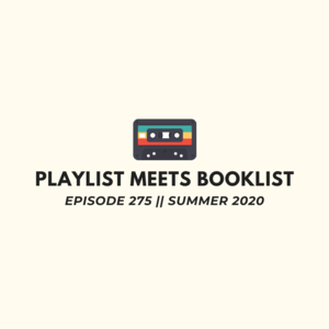 275 || Playlist Meets Booklist: Summer