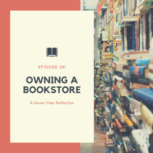 281 || Owning a Bookstore: A Reflection