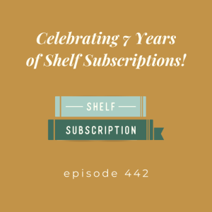Episode 442 || Shelf Subscriptions: Behind the Scenes with Erin