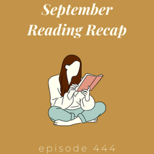 Episode 444 || September Reading Recap
