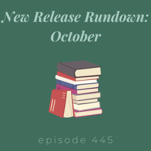 Episode 445 || New Release Rundown: October