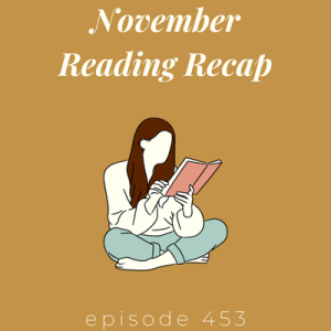 Episode 453 || November Reading Recap