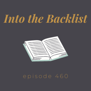 Episode 460 || Into the Backlist, Vol. 1