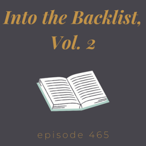 Episode 465 || Into the Backlist, Vol. 2