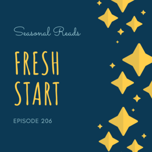 Episode 206 || Seasonal Reads: Fresh Start