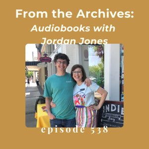 Episode 538 || From the Archives: Audiobooks with Jordan Jones