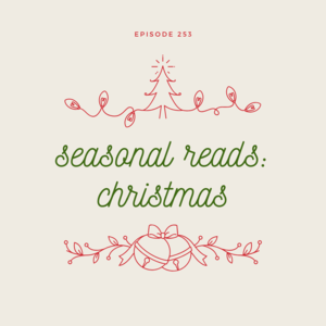 Episode 253 || Seasonal Reads: Christmas