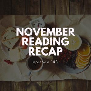 Episode 148 || November Reading Recap