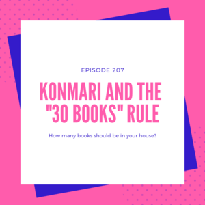 Episode 207 || KonMari and the ”30 Books” Rule