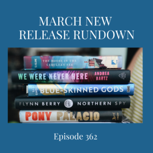 Episode 362 || March New Release Rundown